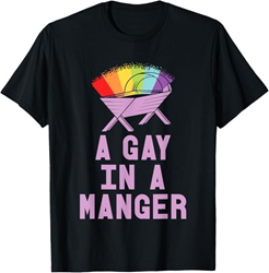 A Gay in a Manger shirt